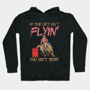 If The Dirt Ain't Flyin' You Ain't Tryin' Hoodie